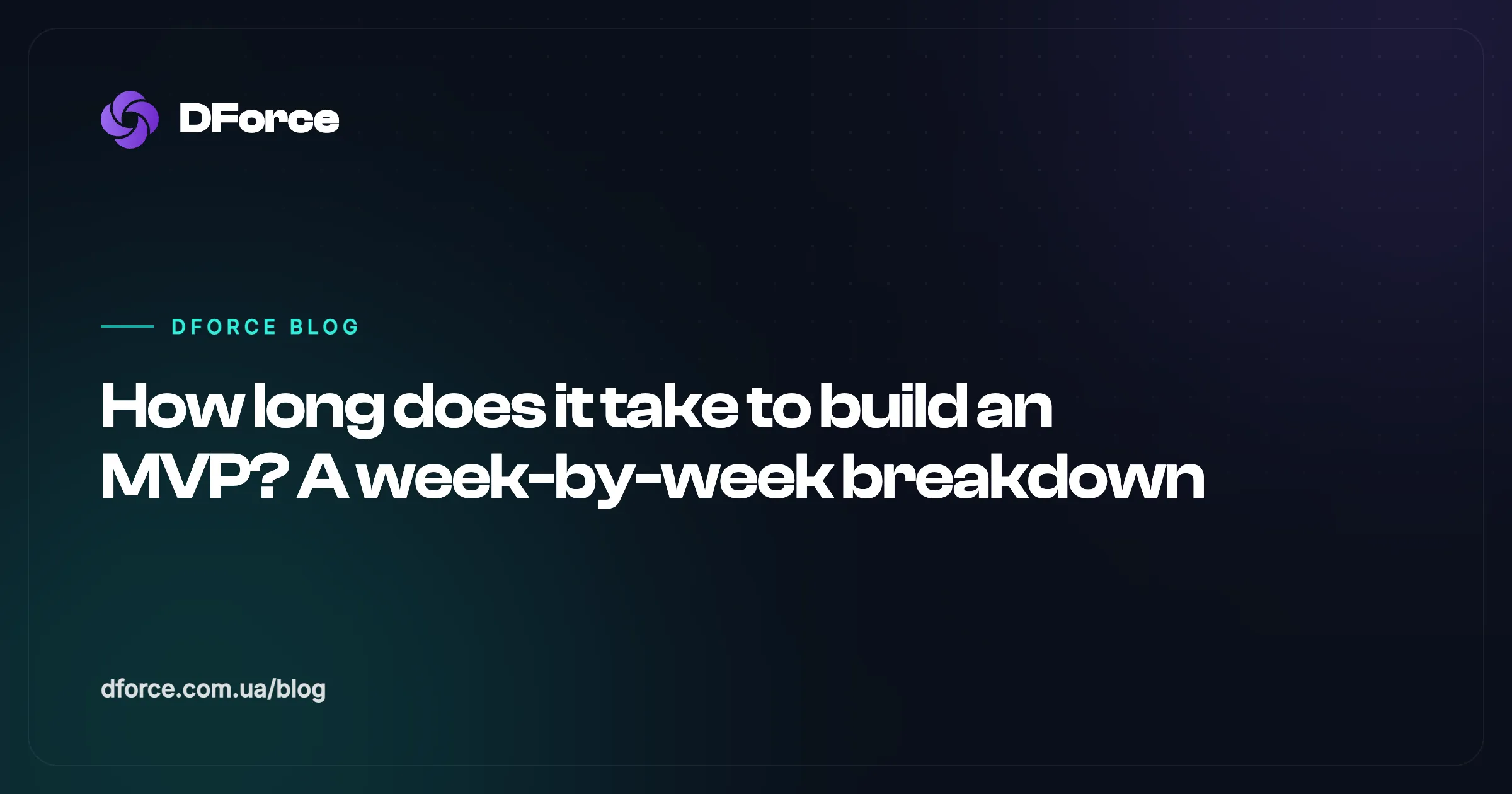 How long does it take to build an MVP? A week-by-week breakdown